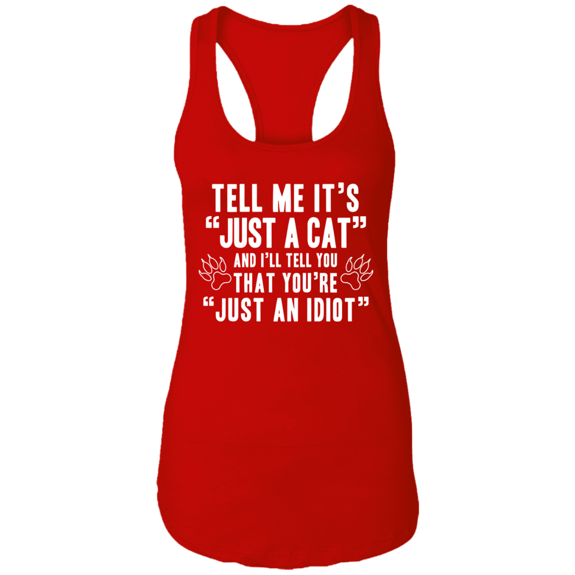 Tell Me It's Just A Cat - Ladies Racer Back Tank.
