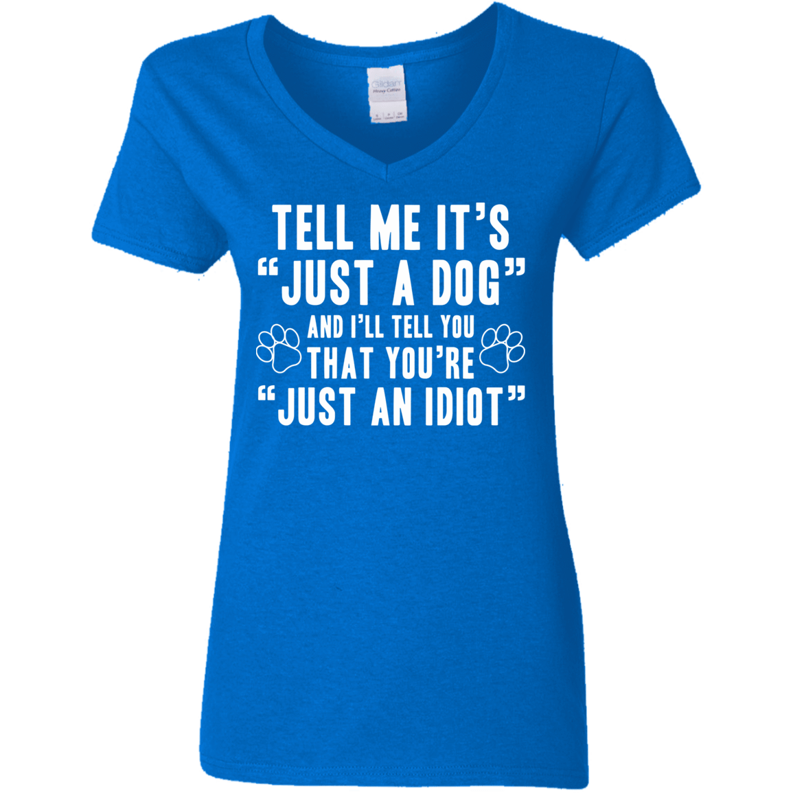 Tell Me It's Just A Dog - Ladies V Neck.