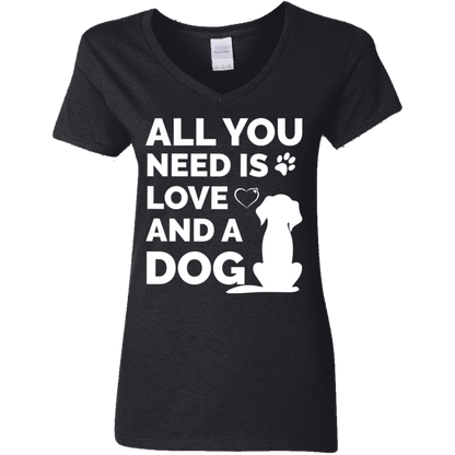All You Need Is Love And A Dog - Ladies V Neck.