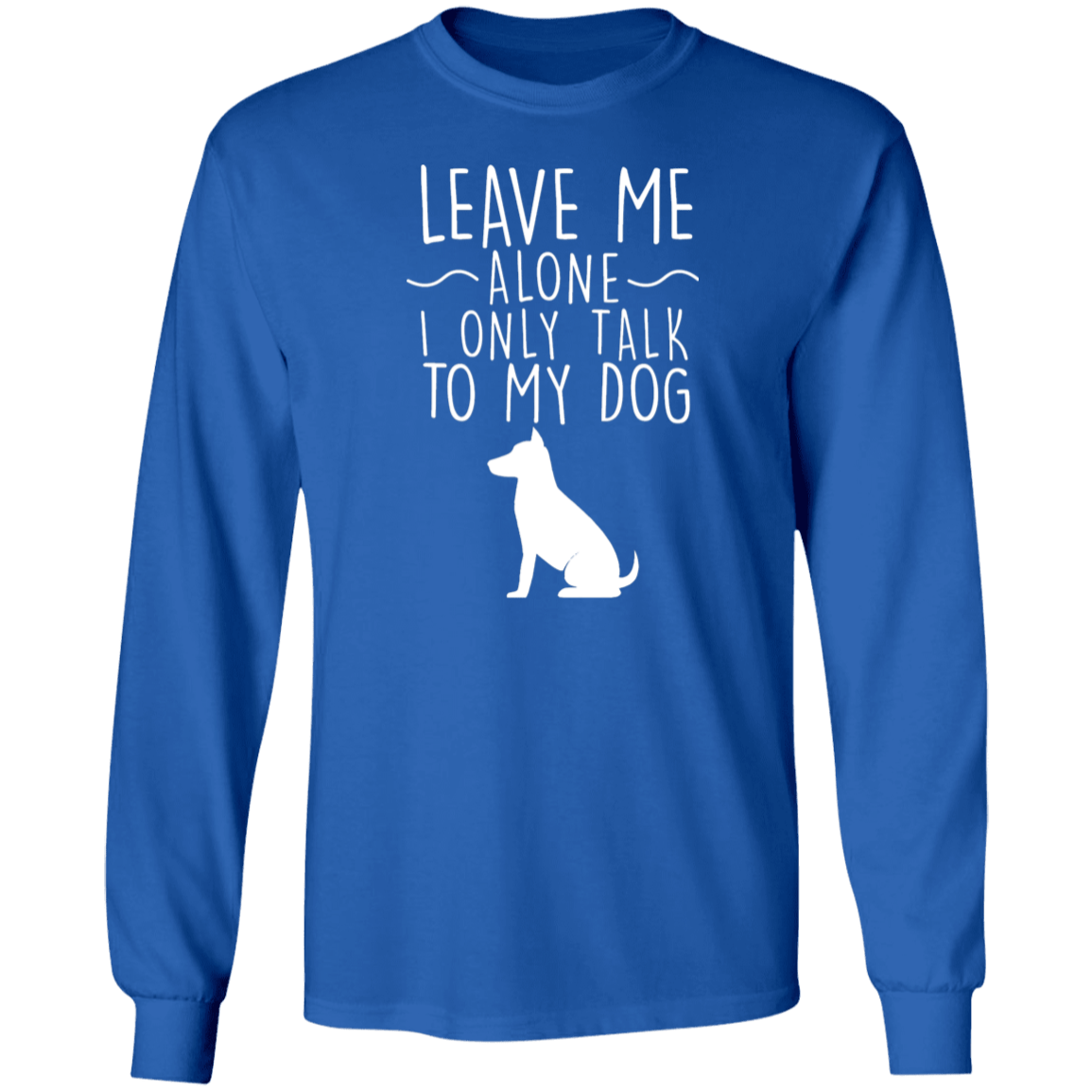 Leave Me Alone - Long Sleeve T Shirt.
