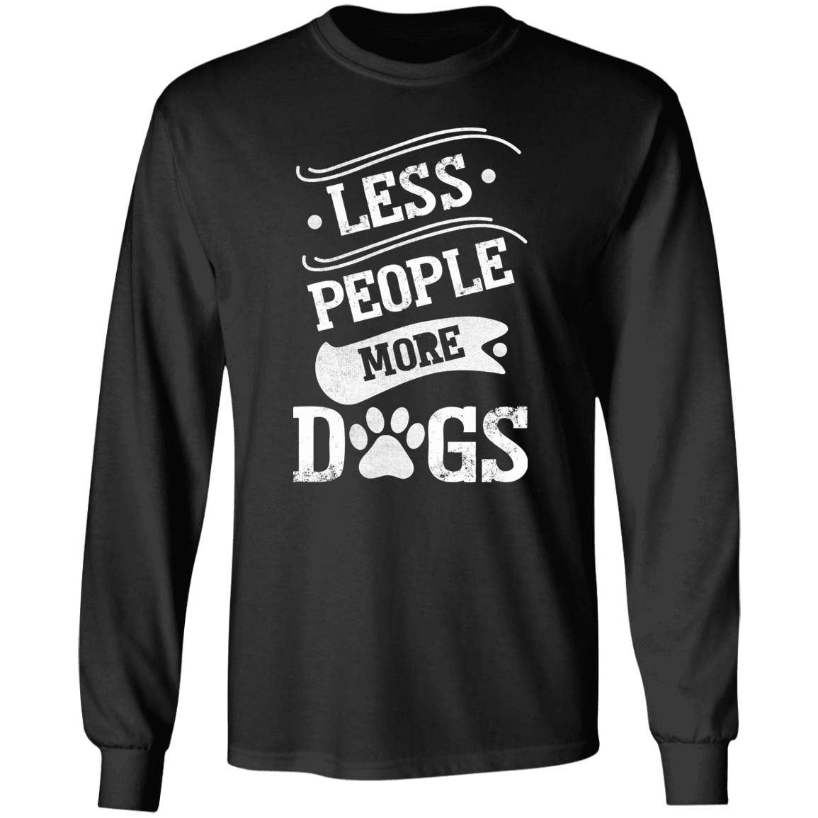 Less People More Dogs - Long Sleeve T Shirt.