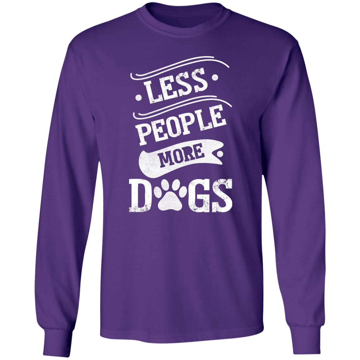 Less People More Dogs - Long Sleeve T Shirt.