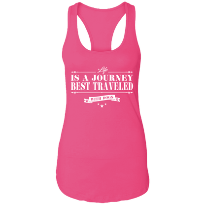 Life Is A Journey Best Travelled With Dogs - Ladies Racer Back Tank.