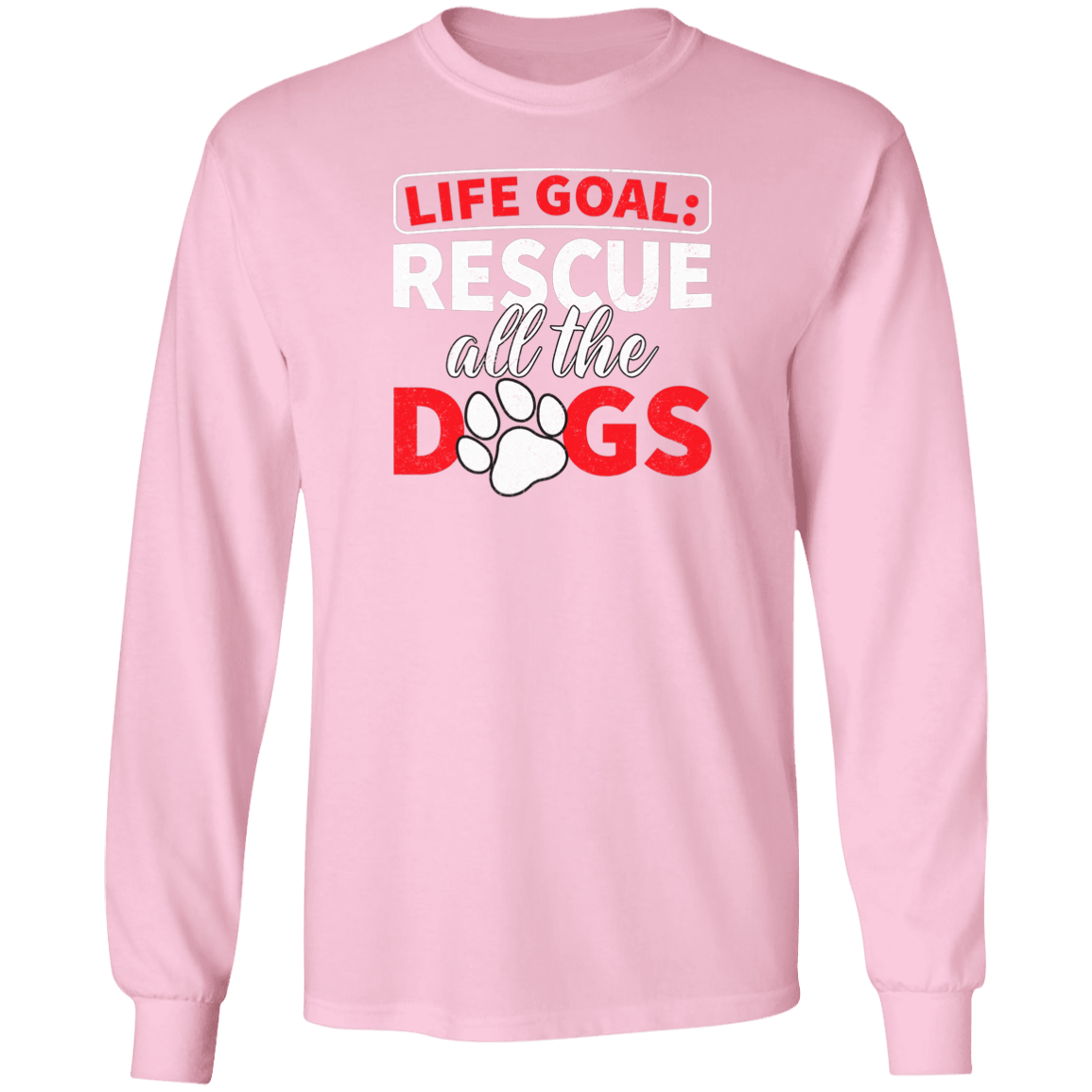 Life Goal - Long Sleeve T Shirt.