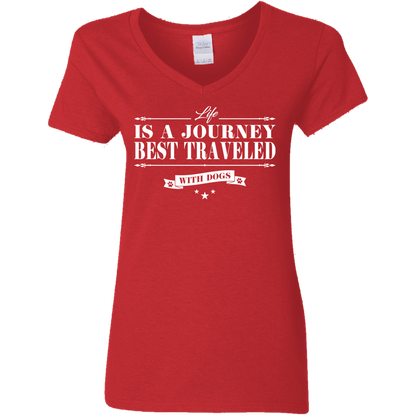 Life Is A Journey Best Travelled With Dogs - Ladies V Neck.