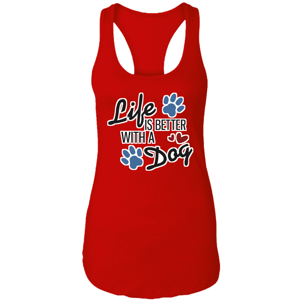 Life is Better with a Dog - Ladies Racerback Tank.