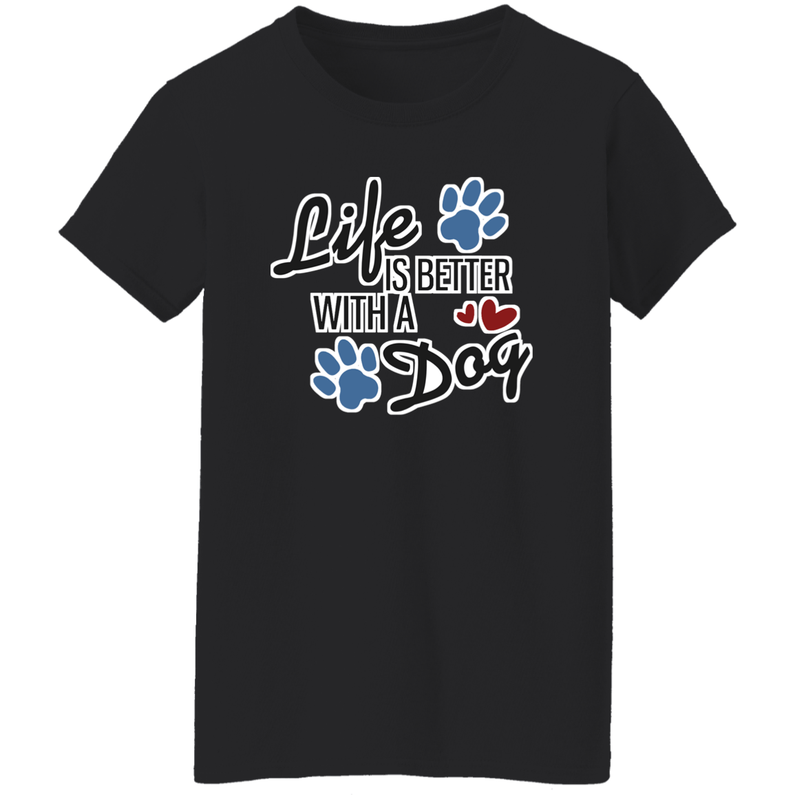 Life is Better with a Dog - Ladies T-Shirt.