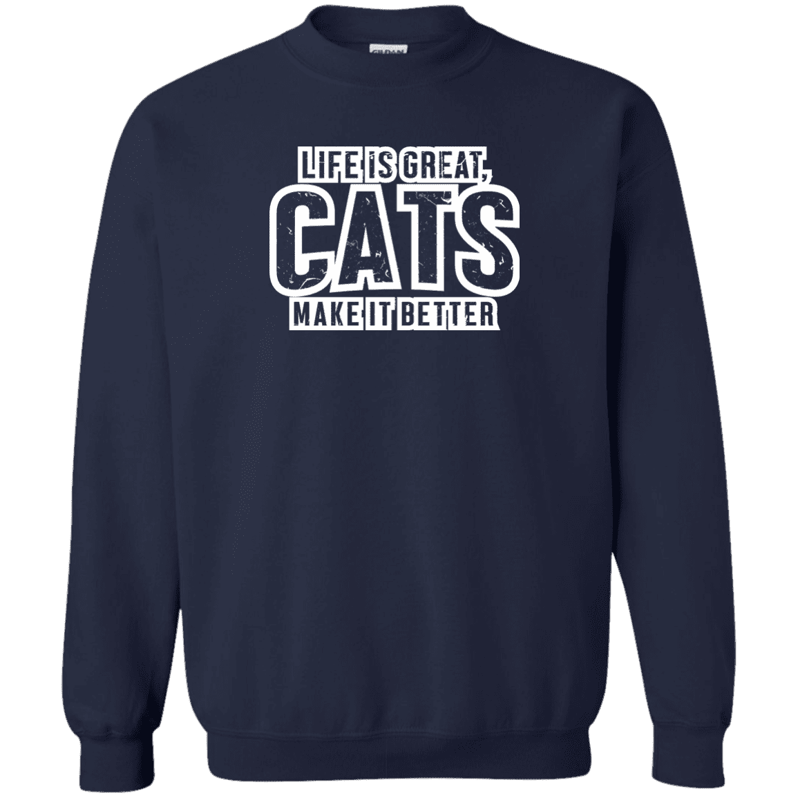 Life Is Great Cats - Sweatshirt.