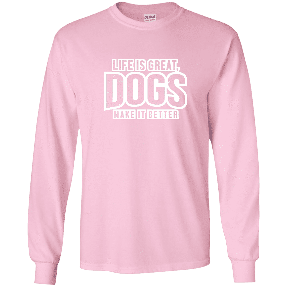 Life Is Great Dogs - Long Sleeve T Shirt.