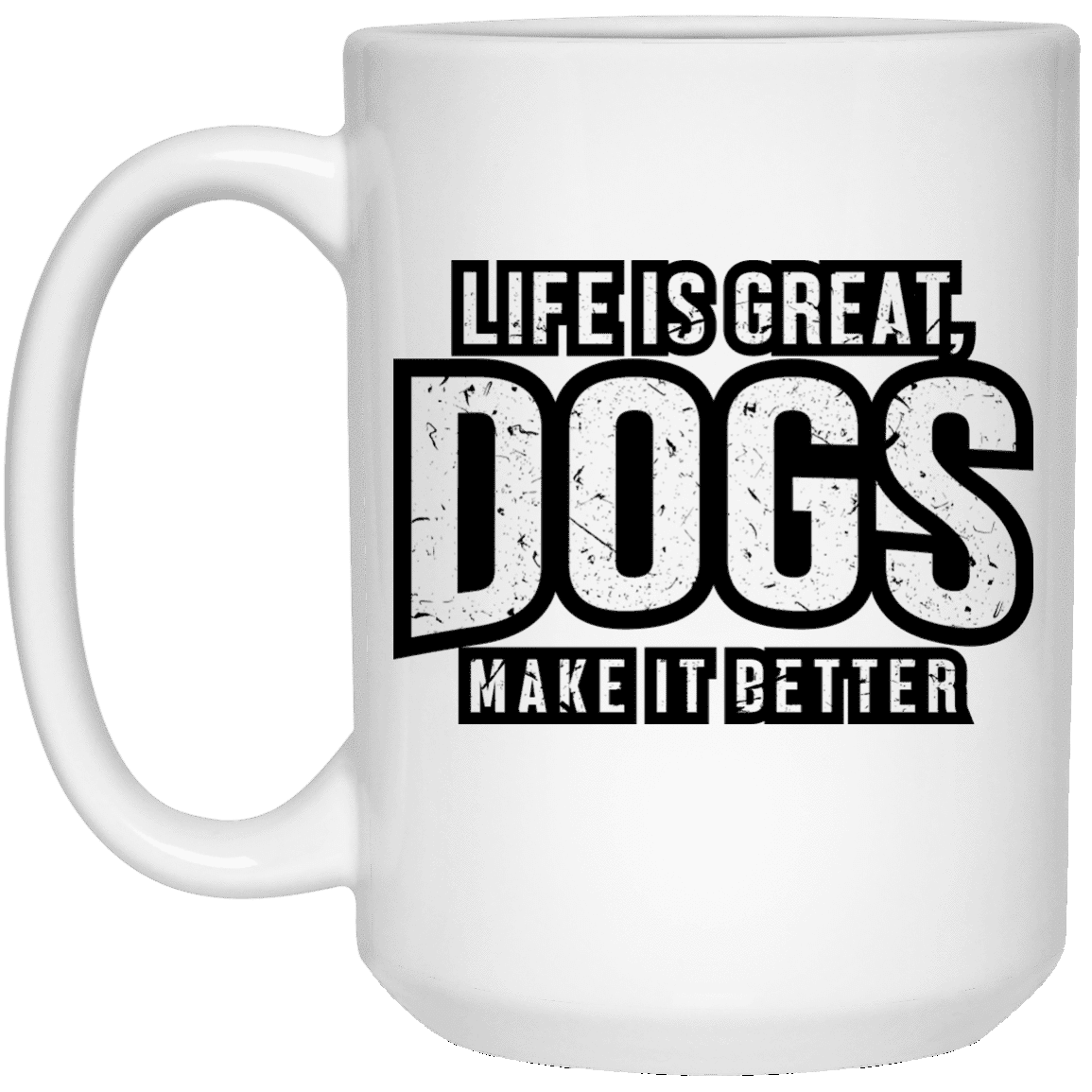 Life Is Great Dogs - Mugs.
