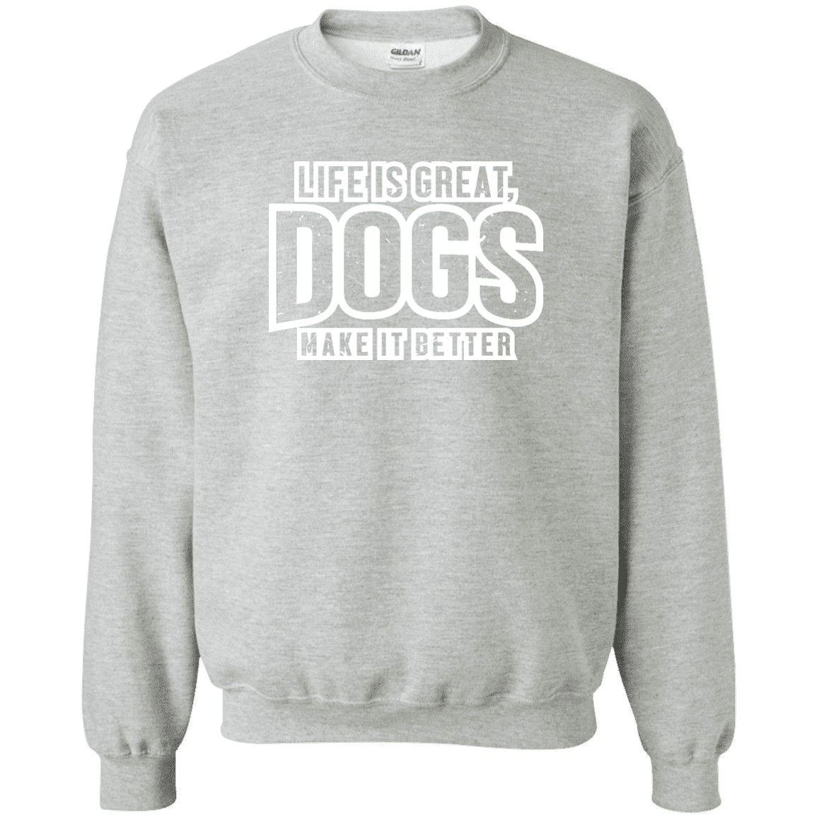 Life Is Great Dogs - Sweatshirt.