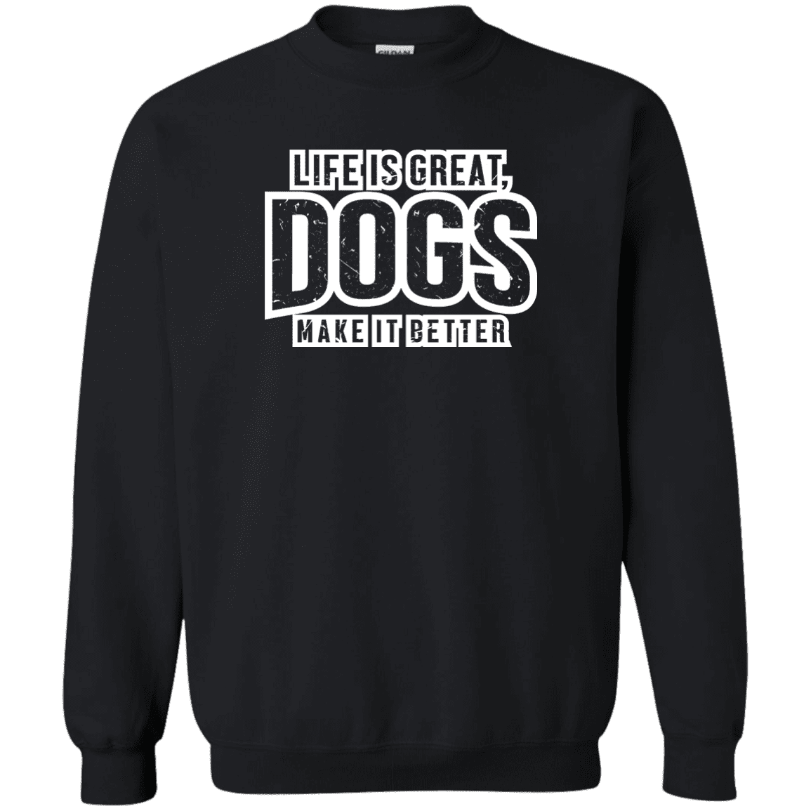 Life Is Great Dogs - Sweatshirt.