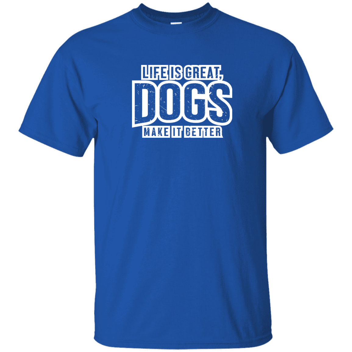 Life Is Great Dogs - T Shirt.