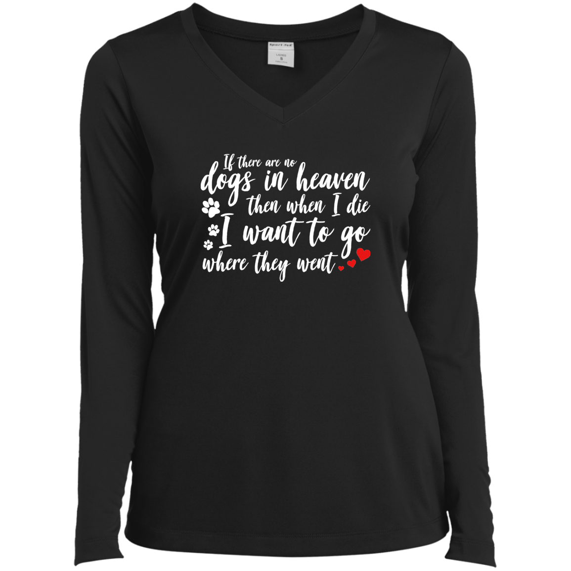 If There Are No Dogs In Heaven - Long Sleeve Ladies V Neck.