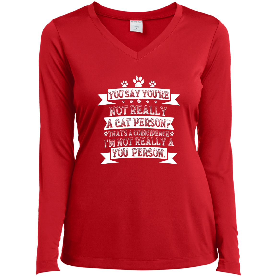 You Say You're Not Really A Cat Person - Long Sleeve Ladies V Neck.