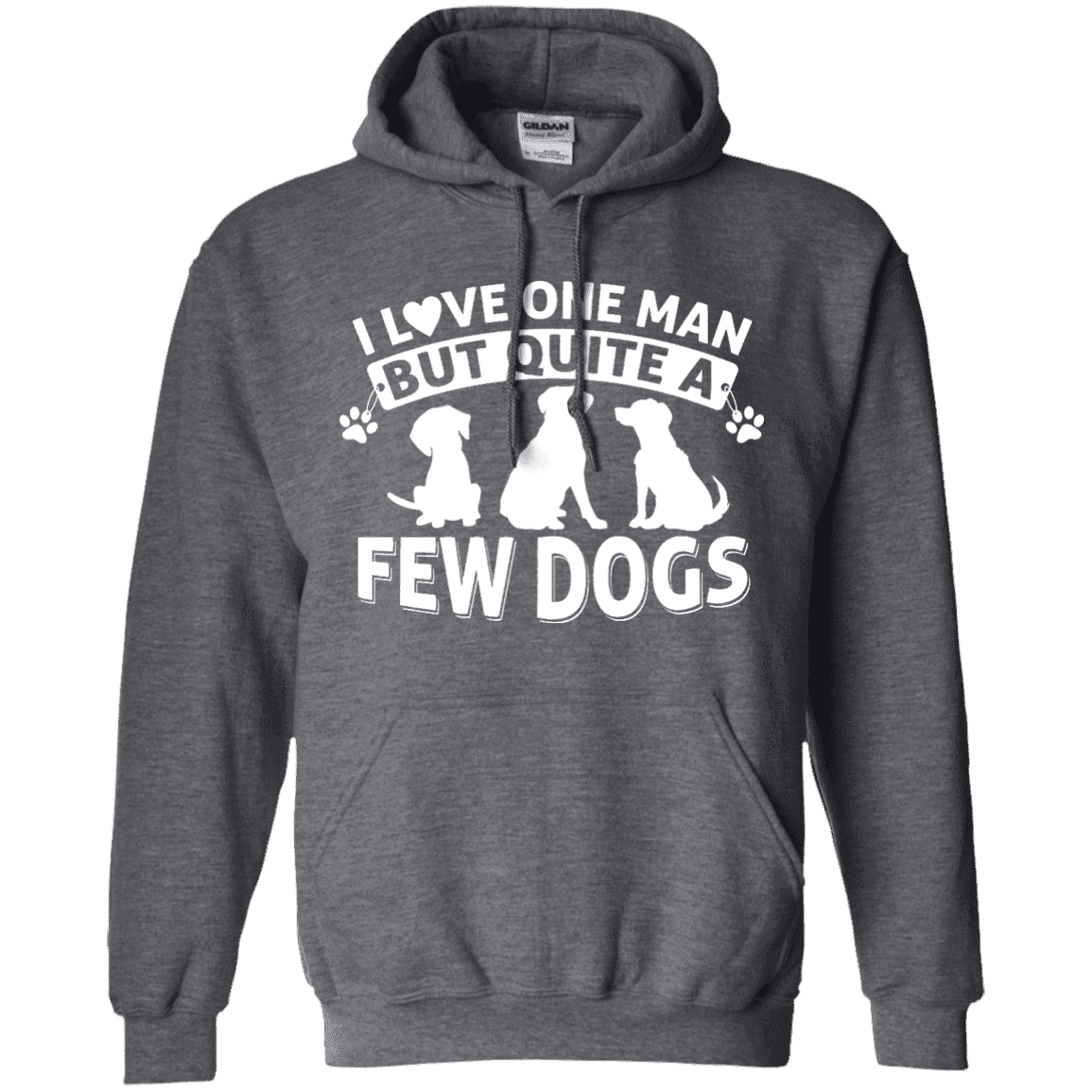I Love One Man & A Few Dogs  - Hoodie.
