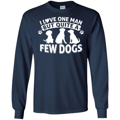 I Love One Man & A Few Dogs - Long Sleeve T Shirt.