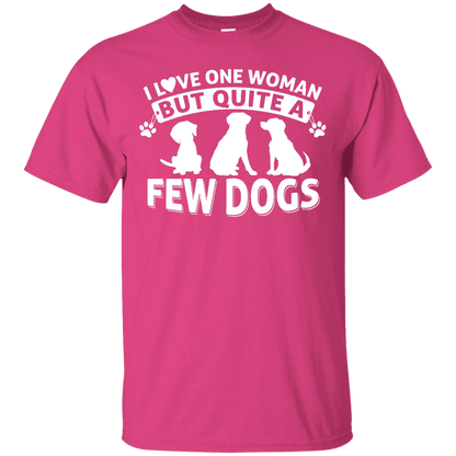 Love One Woman Few Dogs - T Shirt.