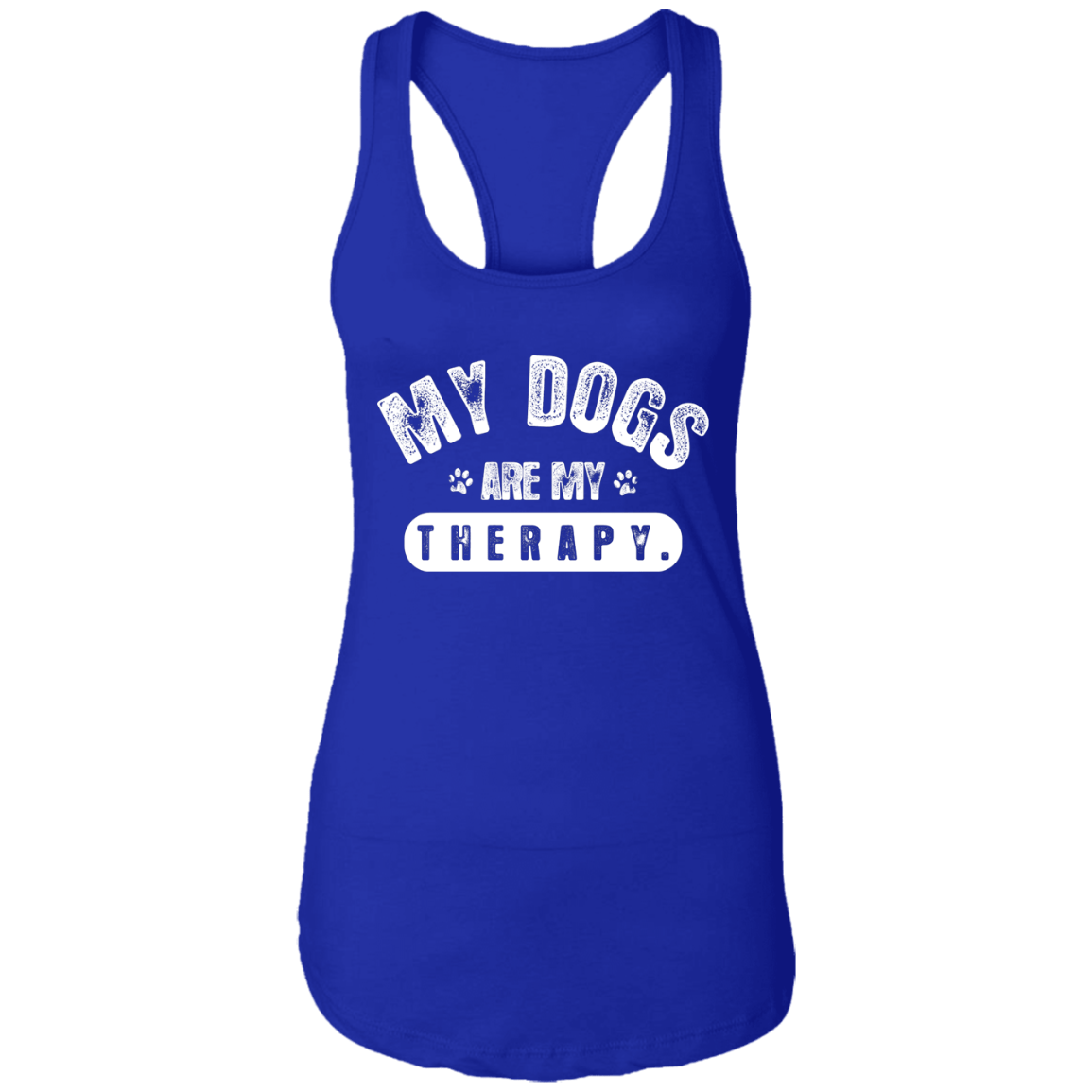 My Dogs Are My Therapy - Ladies Racer Back Tank.
