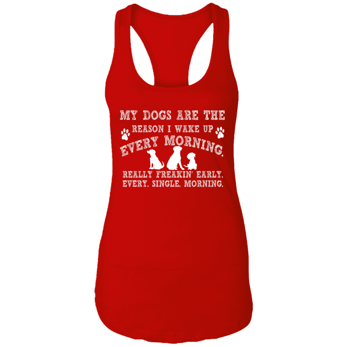 My Dogs Are The Reason - Ladies Racer Back Tank.