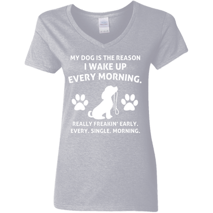My Dog Is The Reason  - Ladies V Neck.