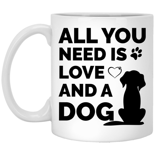 All You Need Is Love And A Dog - Mug.