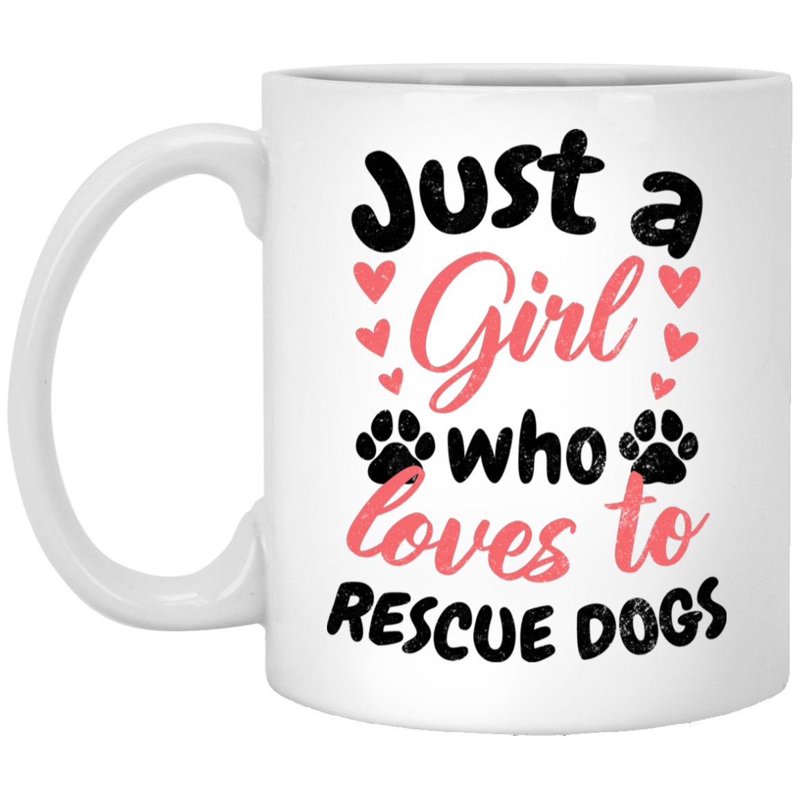 Just A Girl Who Loves To Rescue Dogs - Mugs.