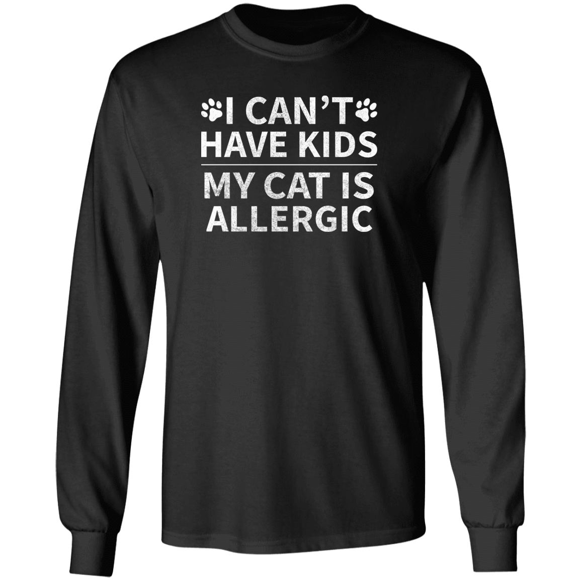 My Cat Is Allergic - Long Sleeve T Shirt.