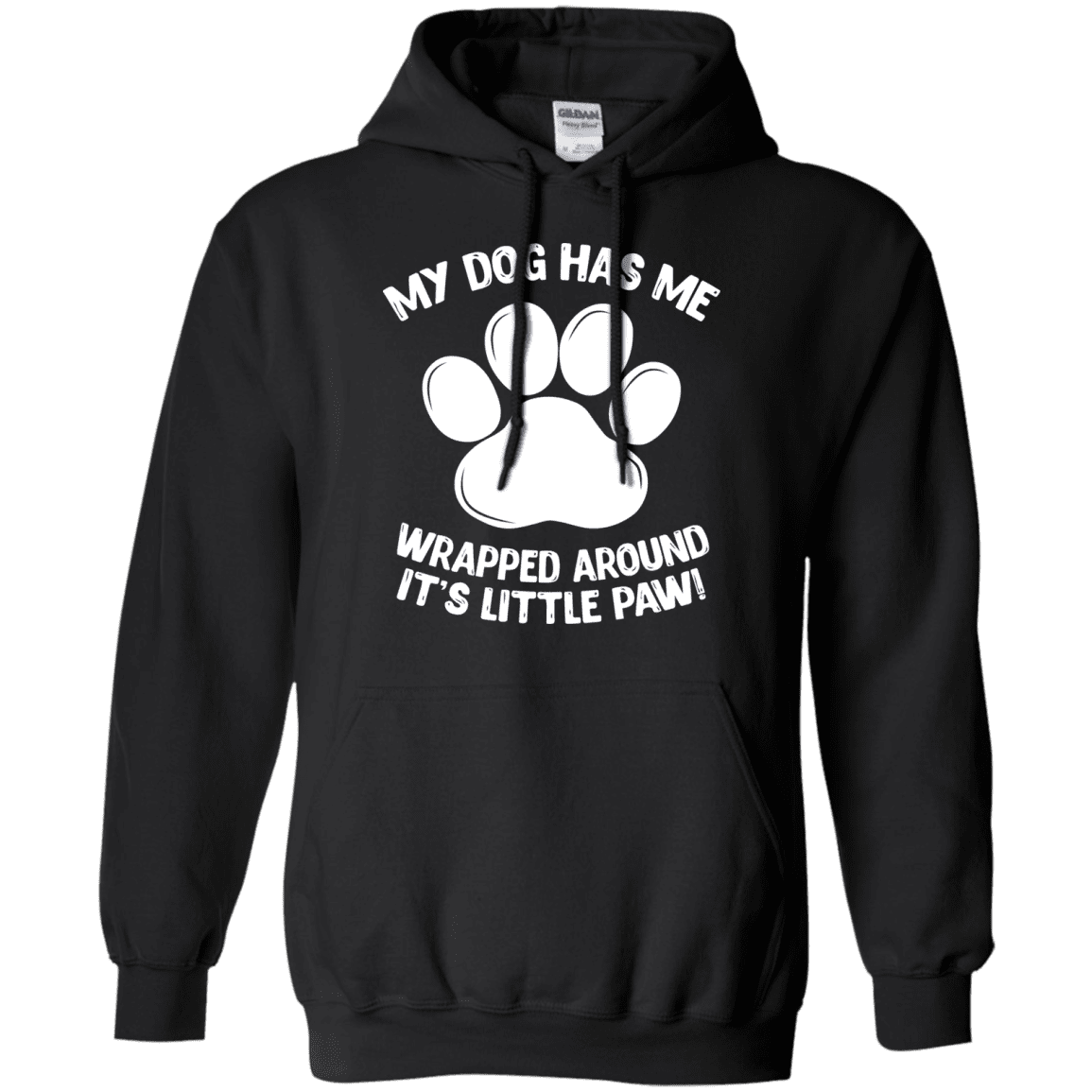 My Dog Has Me Wrapped Around It's Little Paw - Hoodie.
