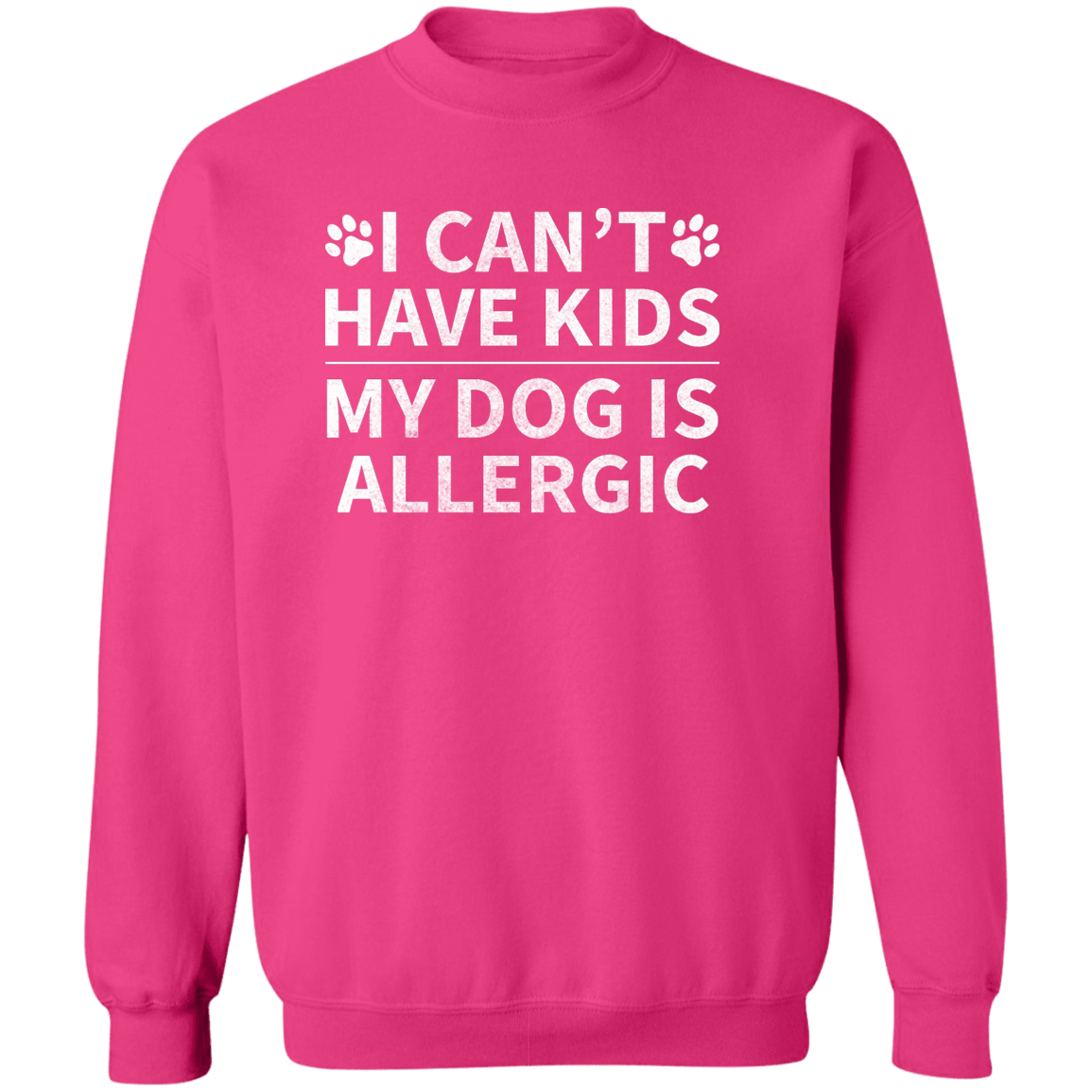 My Dog Is Allergic - Sweatshirt.