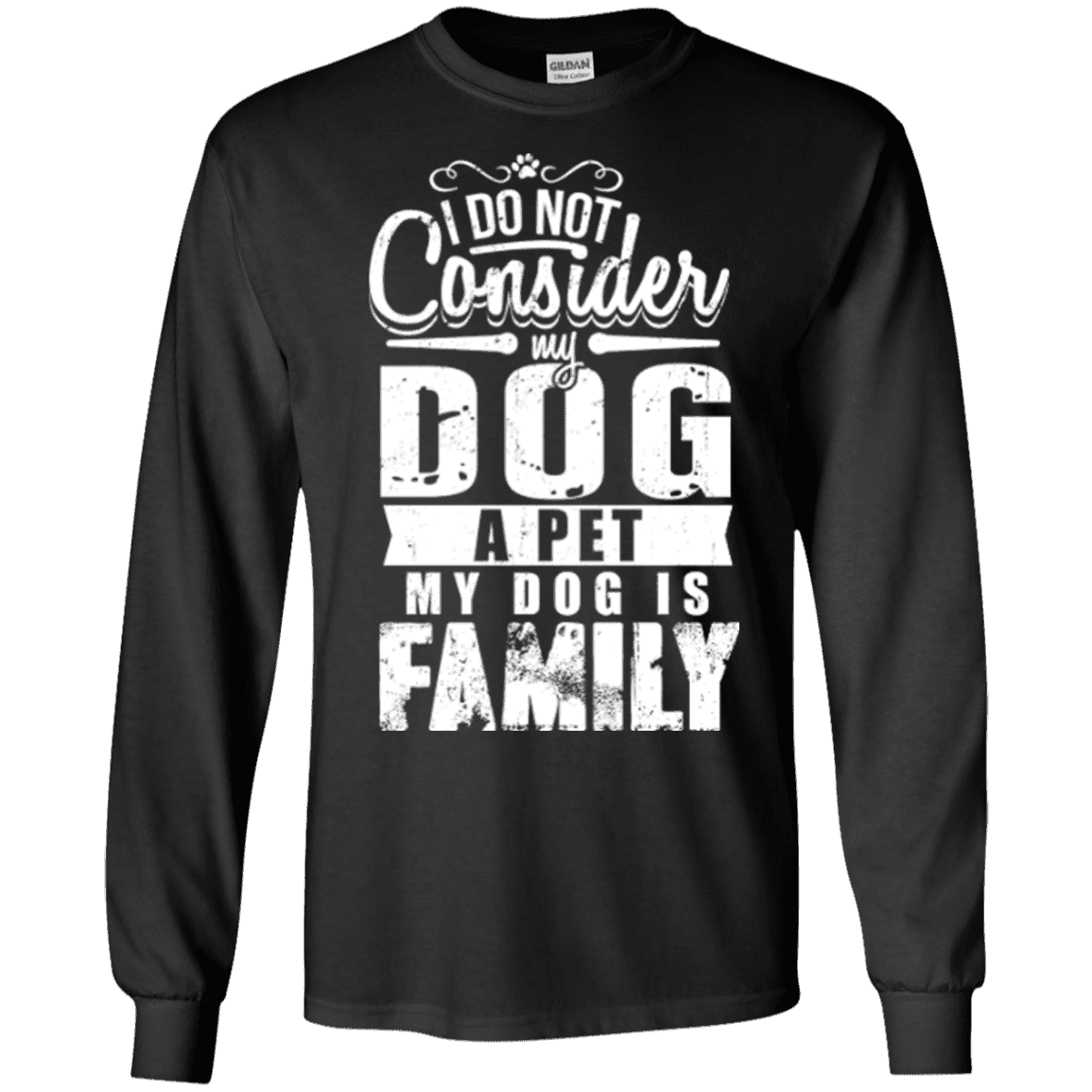 My Dog Is Family - Long Sleeve T Shirt.
