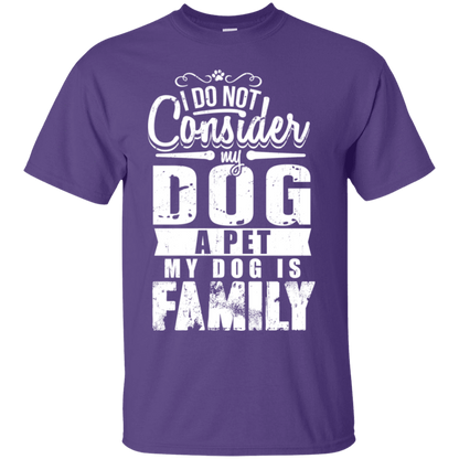 My Dog Is Family - T Shirt.
