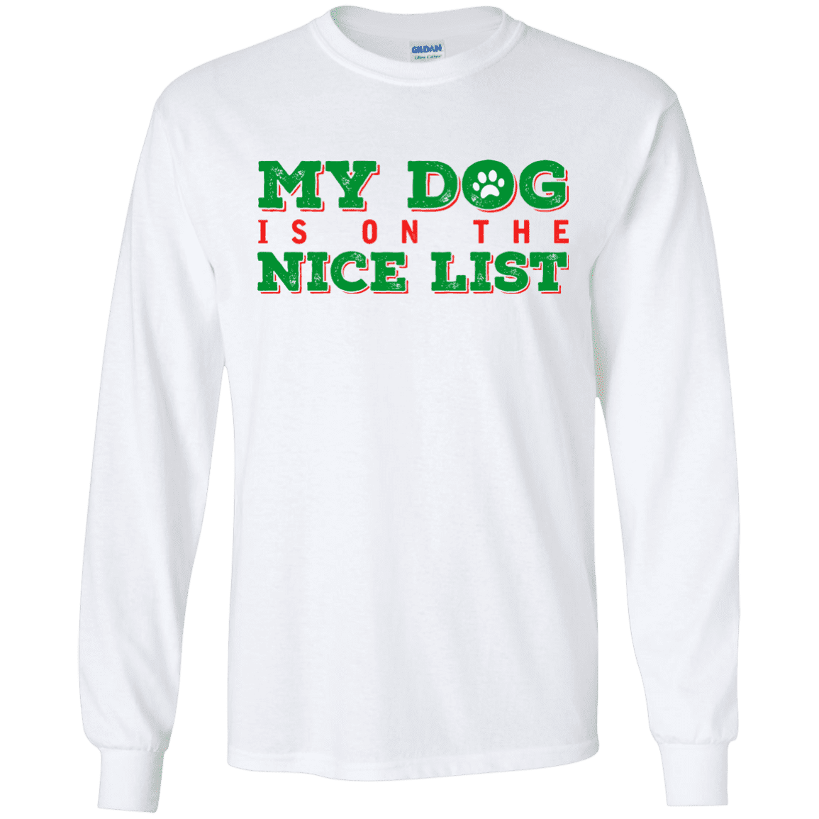 My Dog Is On The Nice List - White Long Sleeve T Shirt.