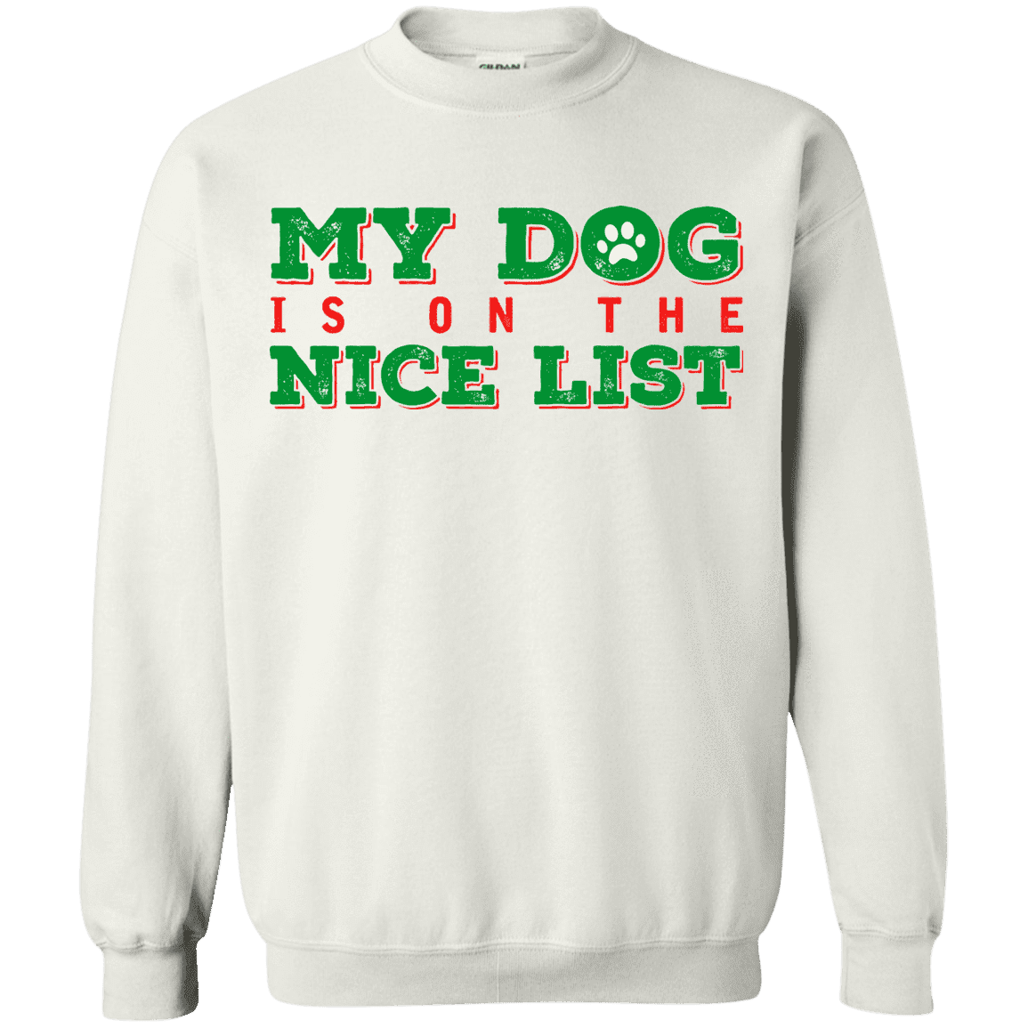 My Dog Is On The Nice List - White Sweatshirt.