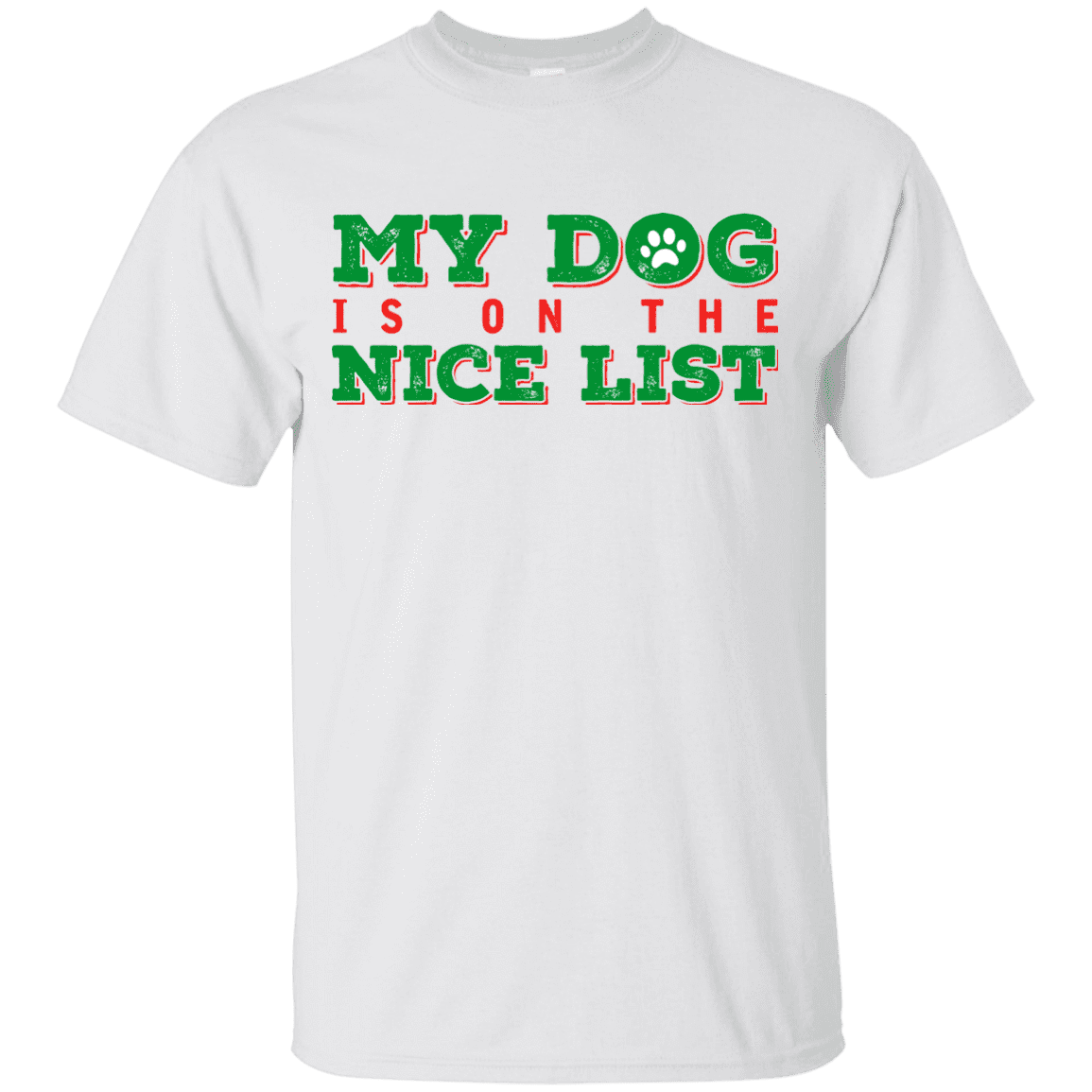 My Dog Is On The Nice List - White T Shirt.