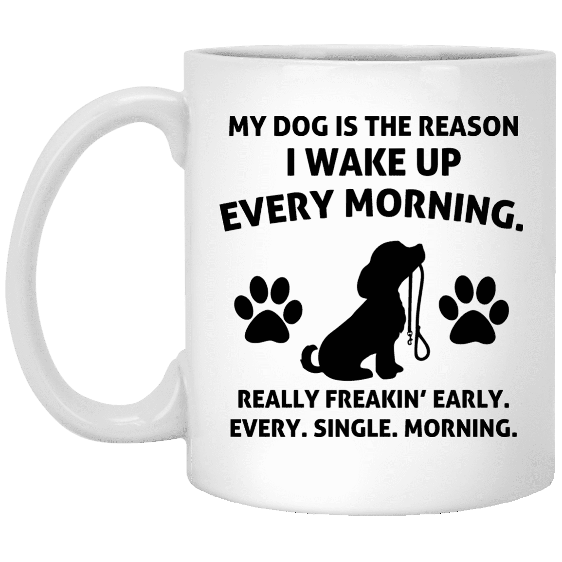 My Dog Is The Reason - Mugs.