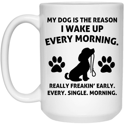 My Dog Is The Reason - Mugs.