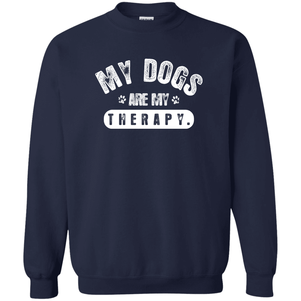 My Dogs Are My Therapy - Sweatshirt.