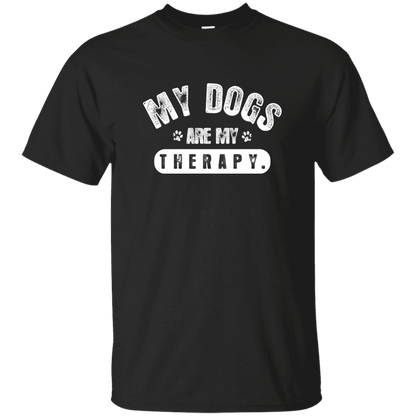 My Dogs Are My Therapy - T Shirt.