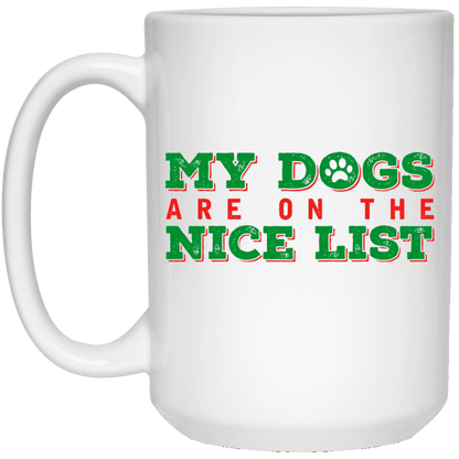 My Dogs Are On The Nice List - Mugs.