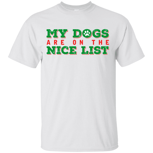 My Dogs Are On The Nice List - White T-Shirt.