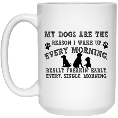 My Dogs Are The Reason - Mugs.