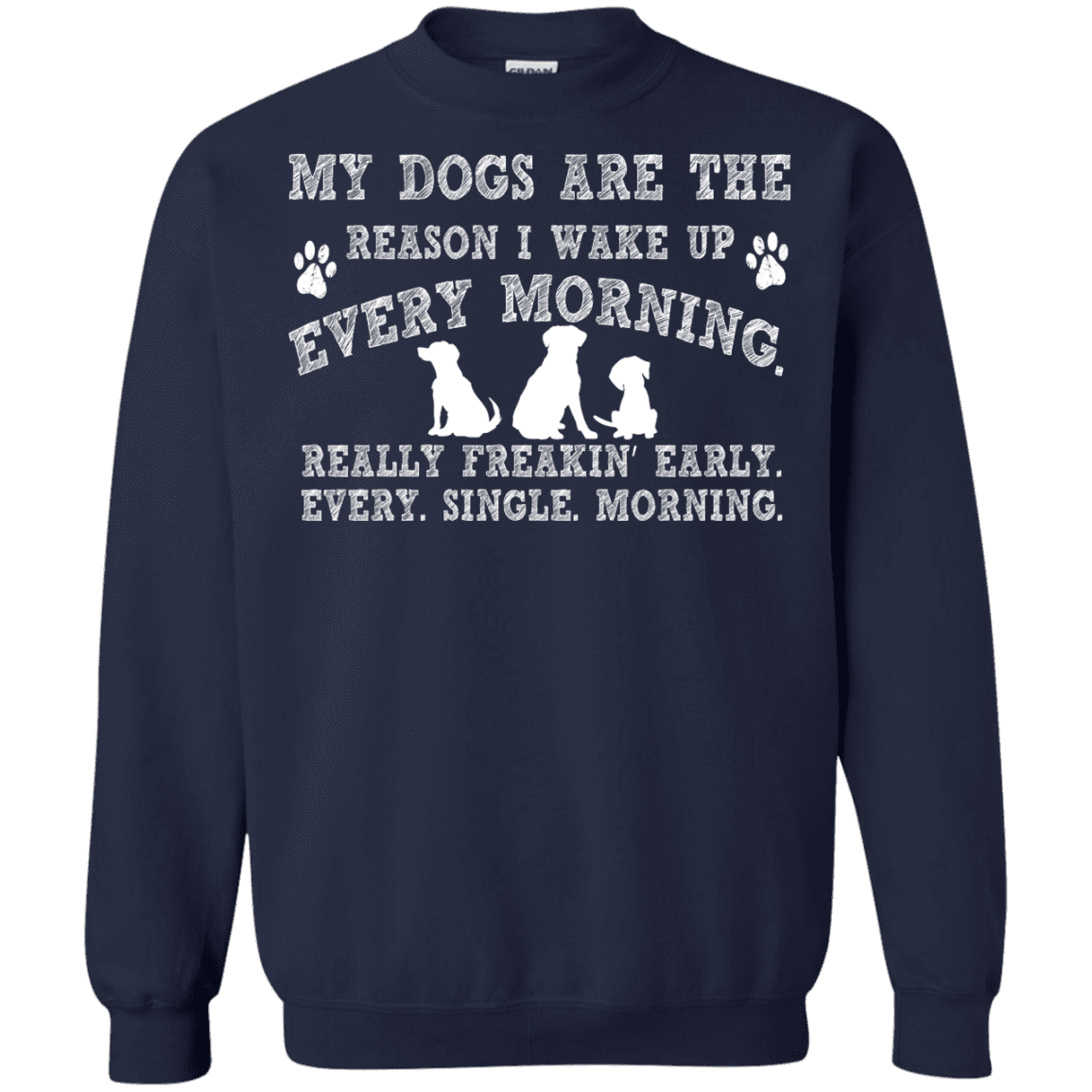 My Dogs Are The Reason - Sweatshirt.