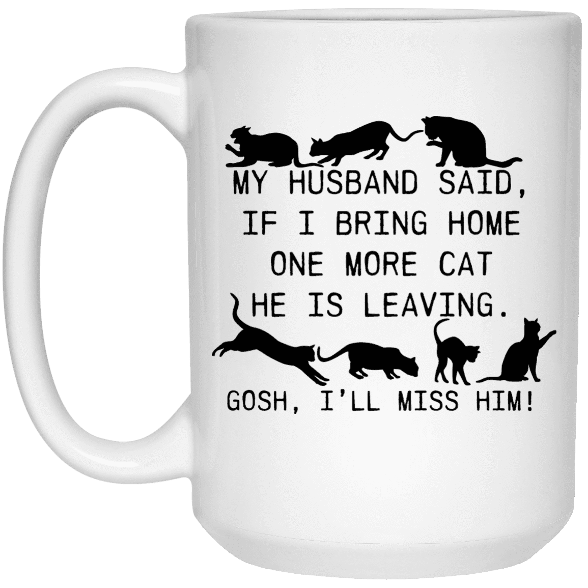 My Husband Said Cat - Mugs.