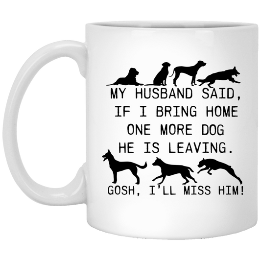 My Husband Said Dog - Mugs.