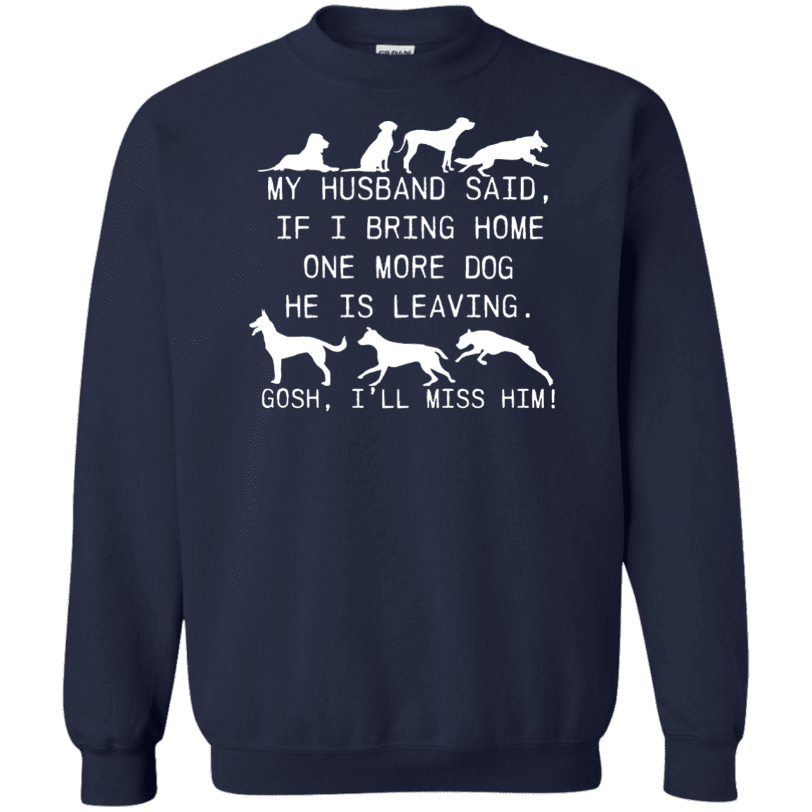 My Husband Said Dog - Sweatshirt.