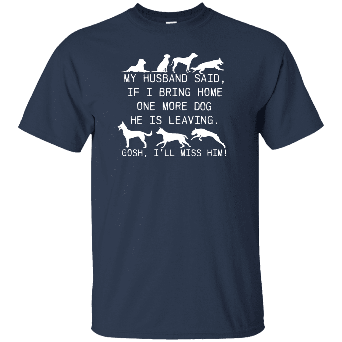 My Husband Said Dog - T Shirt.