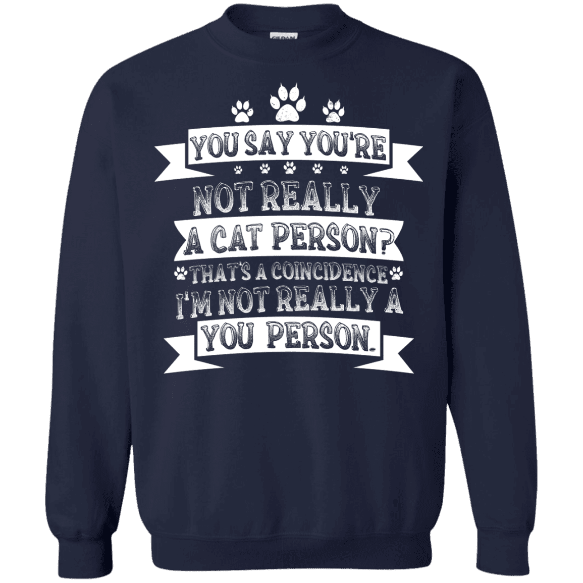 Not A Cat Person - Sweatshirt.