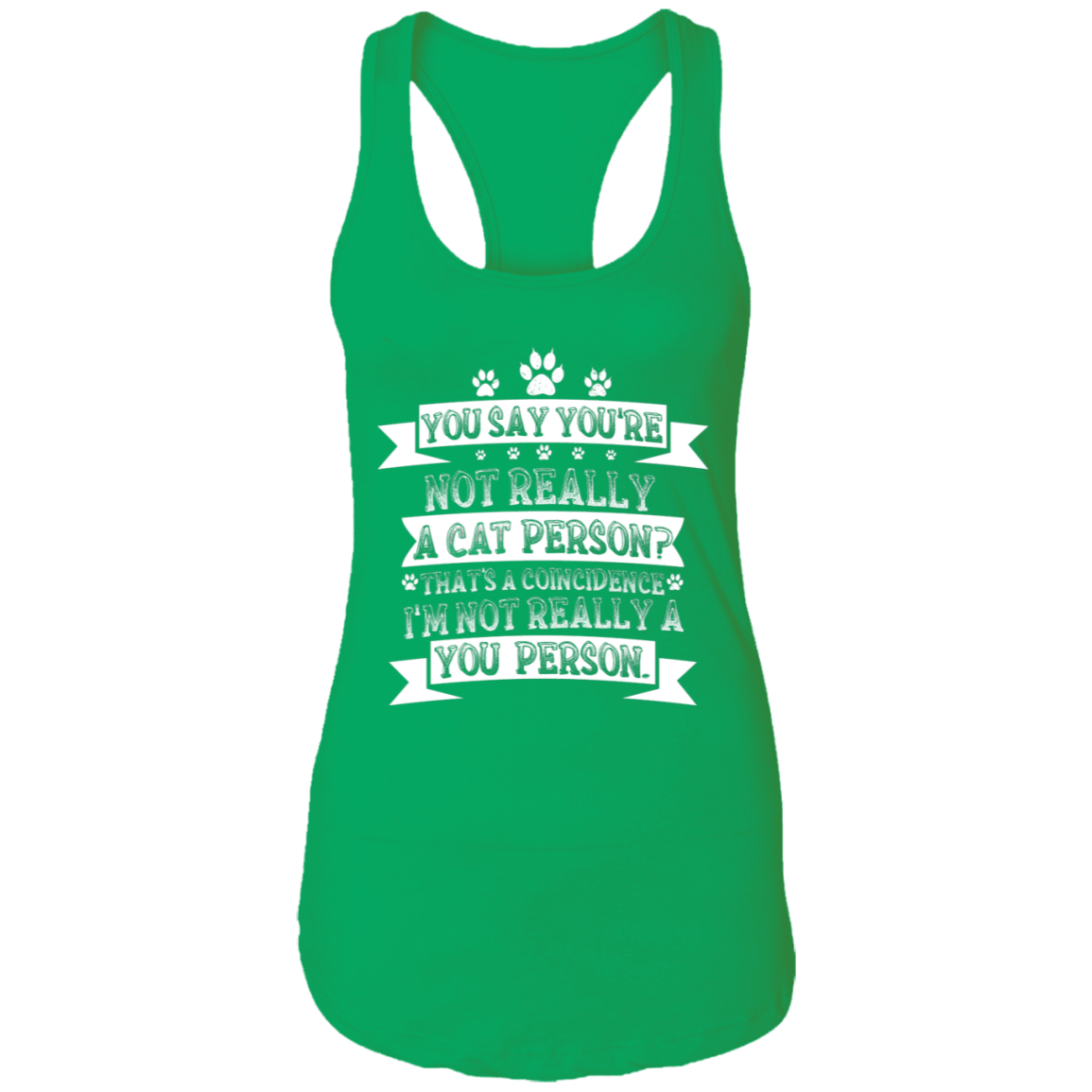 Not Really A Cat Person - Ladies Racer Back Tank.