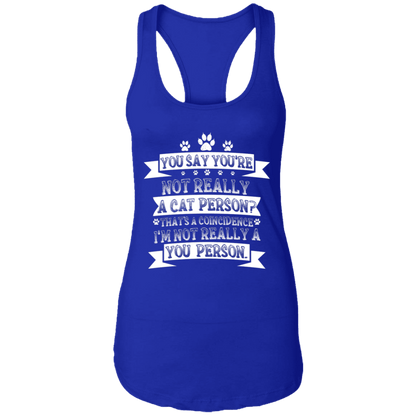Not Really A Cat Person - Ladies Racer Back Tank.